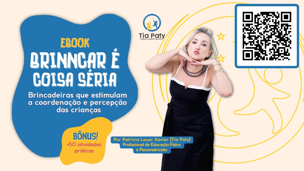 Capa do e-book Brincar é coisa séria da Tia Paty — brincadeiras para coordenação e percepção infantil, com bónus de atividades práticas.
